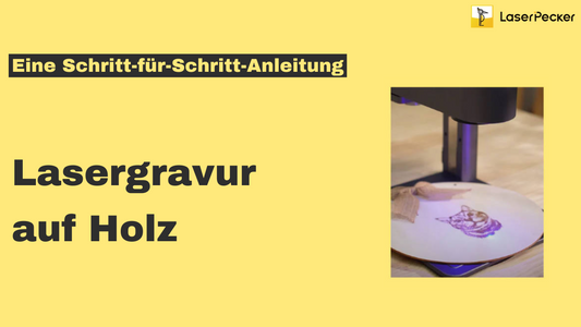 Holz Lasergravur: Schritt-für-Schritt-Anleitung