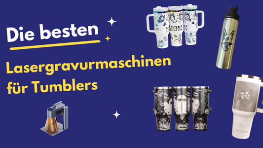 Die besten Lasergravurmaschinen für Tumblers