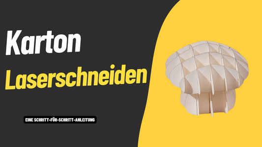 Laserschneiden von Karton – Eine einfache 5-Schritte-Anleitung