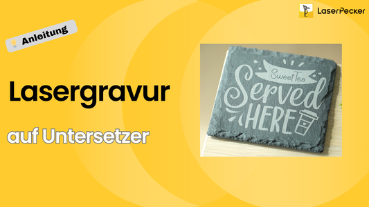 Untersetzer mit Laser gravieren – Der komplette Einsteiger-Guide